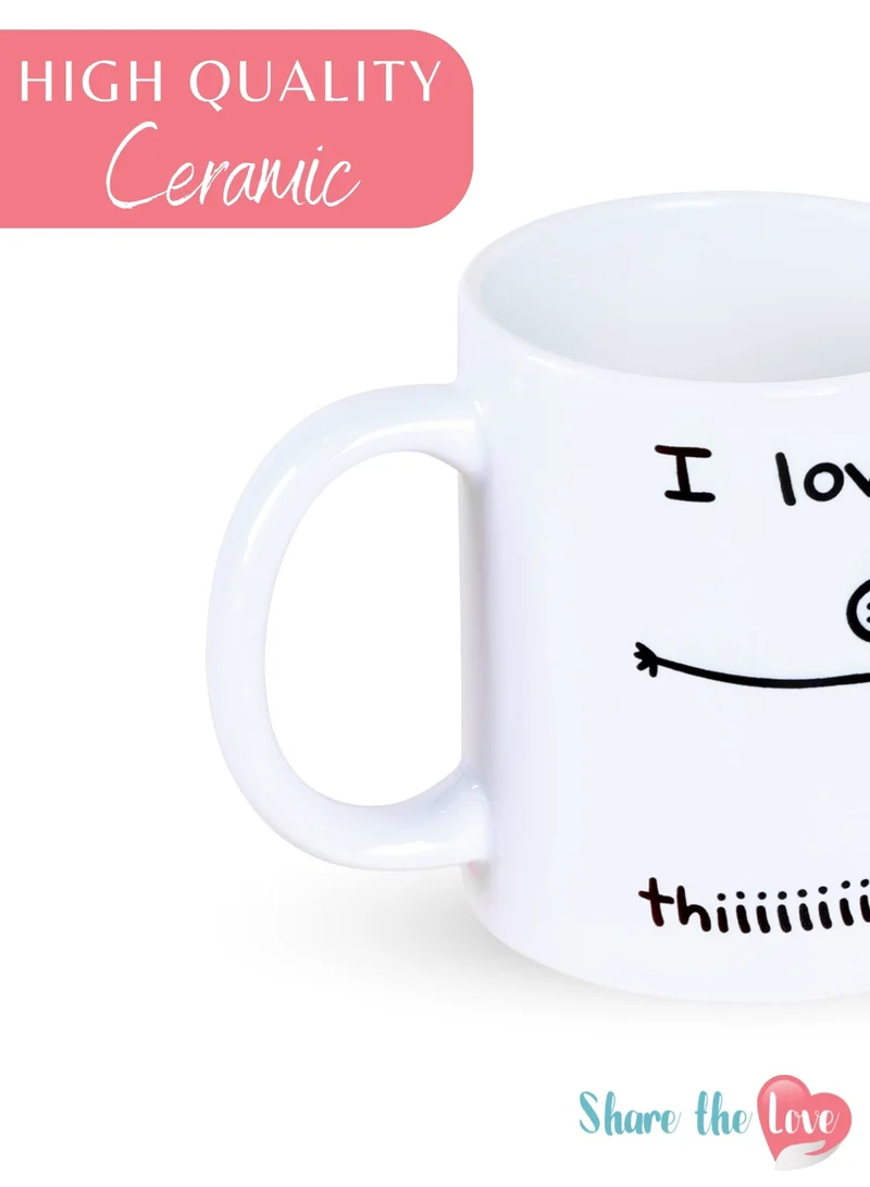 Share the Love I Love You This Much - Drinking Mug